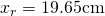 x_r=19.65 \rm{cm}