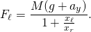 \[F_\ell = \frac{M (g+a_y)}{1+\tfrac{x_\ell}{x_r}}.\]