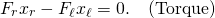 \[F_r x_r - F_\ell x_\ell = 0.  \quad (\rm{Torque})\]