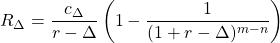 \[R_\Delta = \frac{c_\Delta}{r-\Delta} \left(1 - \frac{1}{(1+r-\Delta)^{m-n}} \right)\]