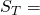 S_T =